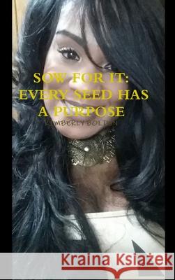 Sow for It: Every Seed Has a Purpose Kimberly Bolden 9781387797318