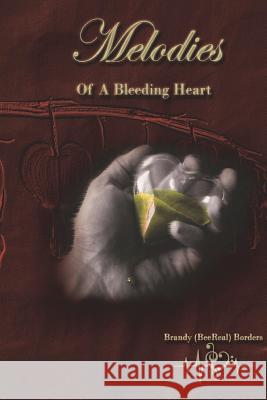 Melodies of A Bleeding Heart Borders, Brandy (Beereal) 9781387798216