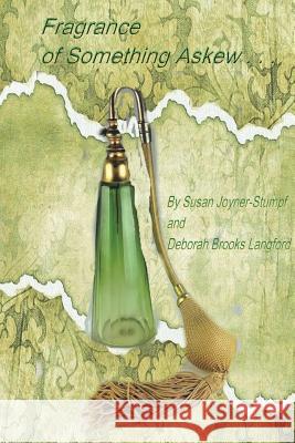 Fragrance of Something Askew Deborah Brooks Langford Susan Joyner-Stumpf 9781387801695