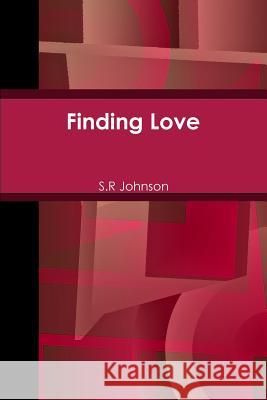 Finding Love S. R. Johnson 9781387802296 Lulu.com