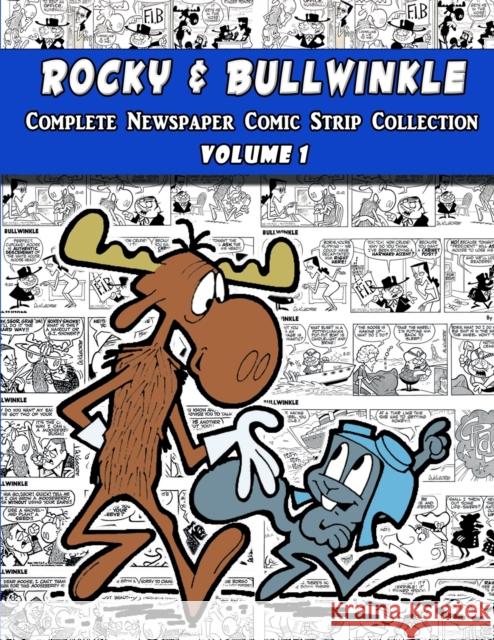 Rocky and Bullwinkle: The Complete Newspaper Comic Strip Collection - Volume 1 (1962-1963) Al Kilgore 9781387803569 Lulu.com
