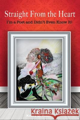 Straight From the Heart: I'm a Poet and Didn't Even Know It Morrow, Korrie 9781387805969