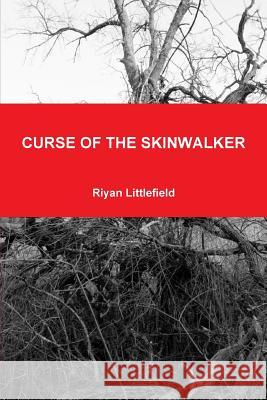 Curse of the Skinwalker Riyan Littlefield 9781387808809 Lulu.com