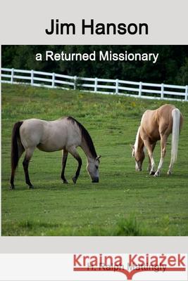 Jim Hanson a Returned Missionary H Ralph Mattingly 9781387811298 Lulu.com