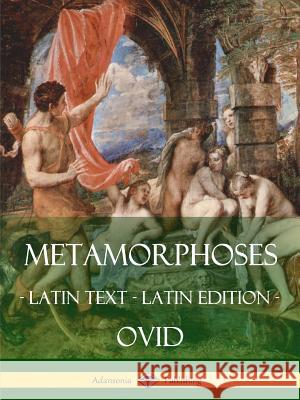 Metamorphoses: (Latin Text) (Latin Edition) Ovid 9781387813391