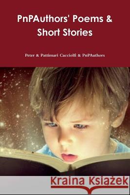 PnPAuthors' Poems & Short Stories Cacciolfi, Pattimari 9781387819744