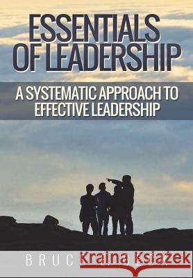 Essentials of Leadership Bruce E. Beck 9781387823024