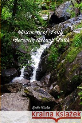 Discovery of Faith, Recovery through Faith Leslie Ritchie 9781387825622 Lulu.com