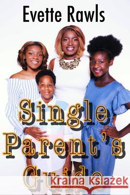 Single Parent's Guide Evette Rawls 9781387826667