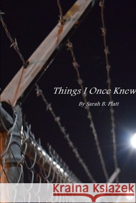 Things I Once Knew Sarah Platt 9781387828111