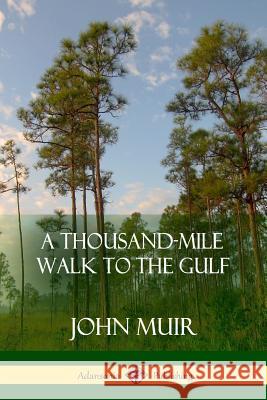 A Thousand-Mile Walk to the Gulf John Muir 9781387828746