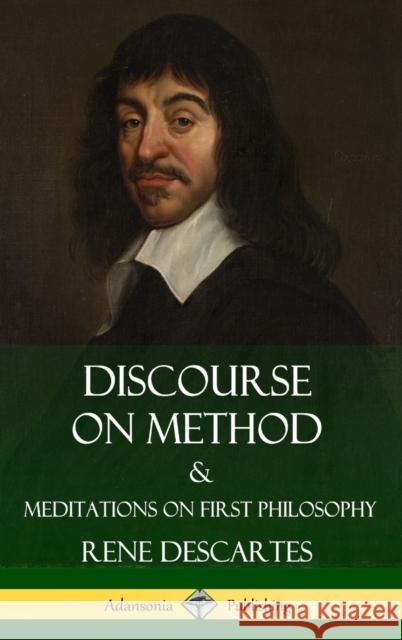 Discourse on Method and Meditations on First Philosophy (Hardcover) Rene Descartes 9781387829316