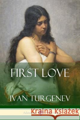 First Love Ivan Sergeevich Turgenev 9781387829644 Lulu.com