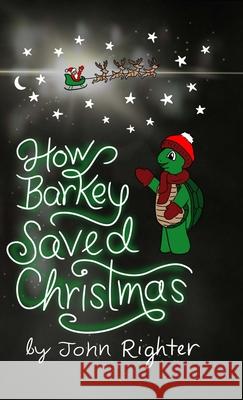 How Barkey Saved Christmas John Righter, Kate Righter 9781387832330