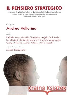 Il Pensiero Strategico Andrea Vallarino, Raffaele Avico, Marina Barbagelata 9781387841721 Lulu.com