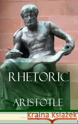 Rhetoric (Hardcover) Aristotle 9781387844142