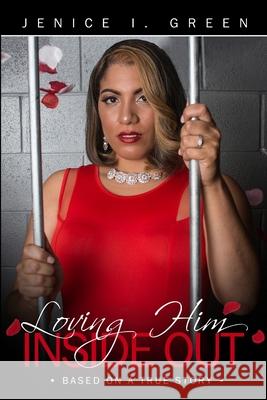 Loving Him Inside Out Jenice Green 9781387844432 Lulu.com