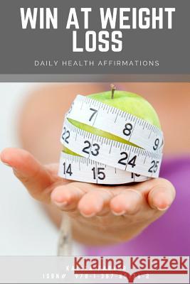 Win At Weight Loss: Daily Health Affirmations Farver, Kalita 9781387851362