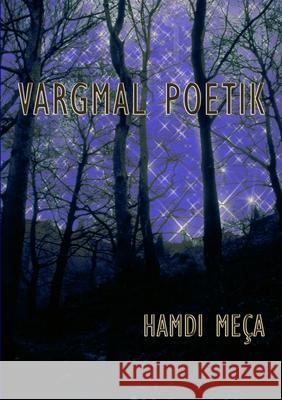 Vargmal Poetik Hamdi Meça 9781387852970 Lulu.com
