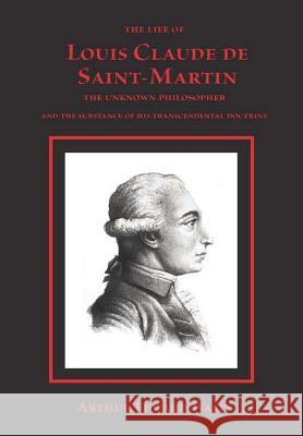 The Life of Louis Claude de Saint-Martin Arthur Edward Waite 9781387855605