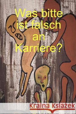 Was bitte ist falsch an Karriere? Höhne, Franka 9781387855773