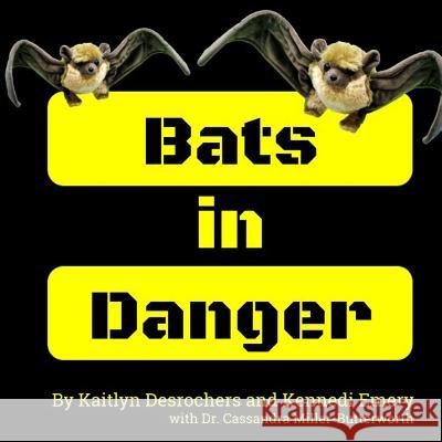 Bats in Danger Kennedi Emery, Kaitlyn DesRochers 9781387861088