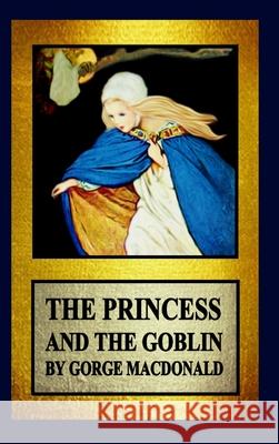 The Princess and the Goblin George MacDonald 9781387863518