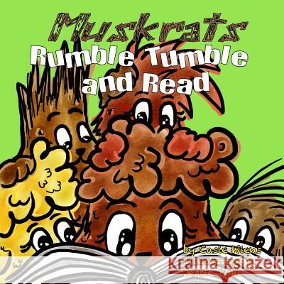 Muskrats Rumble Tumble and Read Casie Wiens 9781387872428