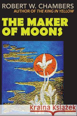 The Master of Moons Robert W Chambers 9781387874194 Lulu.com