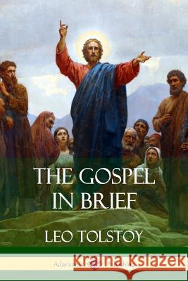 The Gospel in Brief Leo Tolstoy 9781387876815