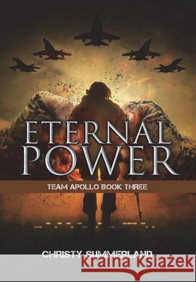 Eternal Power: Team Apollo Book Three Christy Summerland 9781387878543