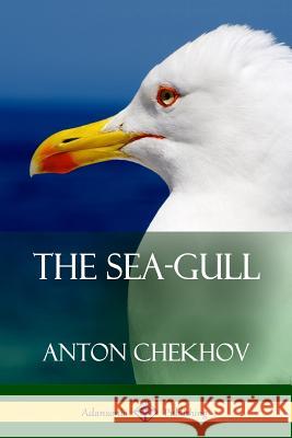 The Sea-Gull Anton Chekhov 9781387879618 Lulu.com