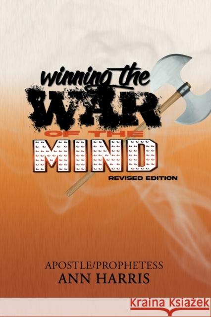 Winning the War of the Mind: Revised Edition Apostle Ann Harris, Chantee Cheek, Your Anointed Designs 9781387881192