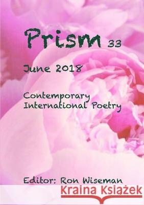 Prism 33 - June 2018 Ronald Wiseman 9781387886791 Lulu.com