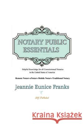 Notary Public Essentials Jeannie Eunice Franks 9781387887538 Lulu.com