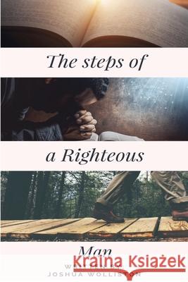 The Steps of a Righteous Man Joshua Wolliston 9781387889778