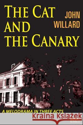 The Cat and the Canary Robert W. Willard 9781387891207 Lulu.com