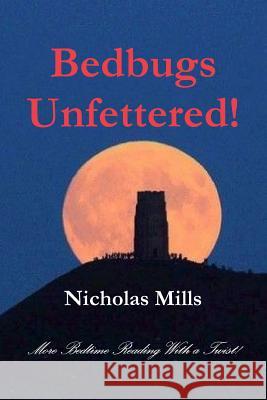 Bedbugs Unfettered! Nicholas Mills 9781387893720