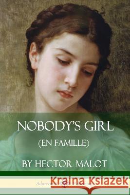 Nobody's Girl (En Famille) Hector Malot Florence Crewe-Jones 9781387894765
