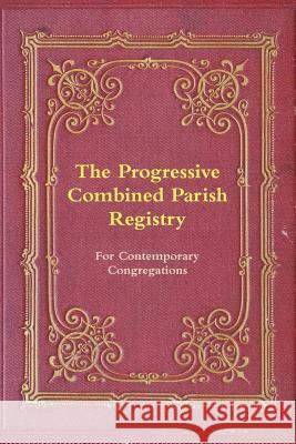 The Progressive Combined Parish Registry Megan Rohrer 9781387897704