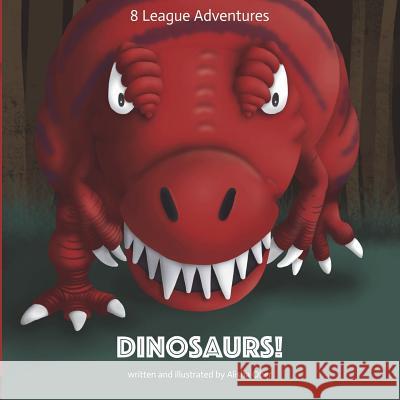 8 League Adventures: Dinosaurs! Alisha Ober 9781387898749 Lulu.com