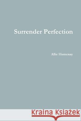 Surrender Perfection Allie Humenay 9781387899371