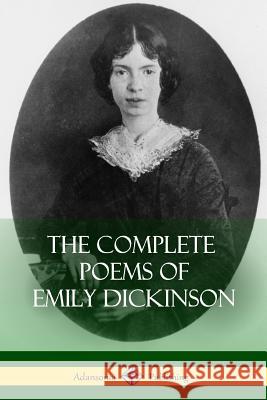 The Complete Poems of Emily Dickinson Emily Dickinson 9781387900190 Lulu.com