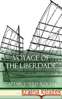 Voyage of the Liberdade (Hardcover) Captain Joshua Slocum 9781387900923