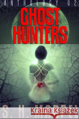 Ghost Hunters Anthology 2 S. H. Marpel 9781387900992 Lulu.com