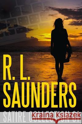 R. L. Saunders Satire Collection 01 R. L. Saunders 9781387901388 Lulu.com