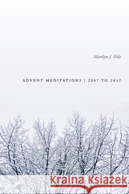 Advent Meditations Marilyn Ehle 9781387913374