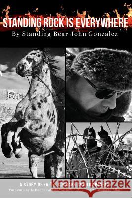 Standing Rock Is Everywhere John Gonzalez 9781387914524