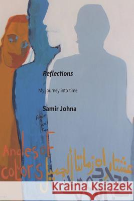 Reflections: My Journey into Time Samir Johna 9781387917143