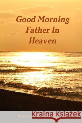 Good Morning Father In Heaven Brown, Lenora 9781387919062